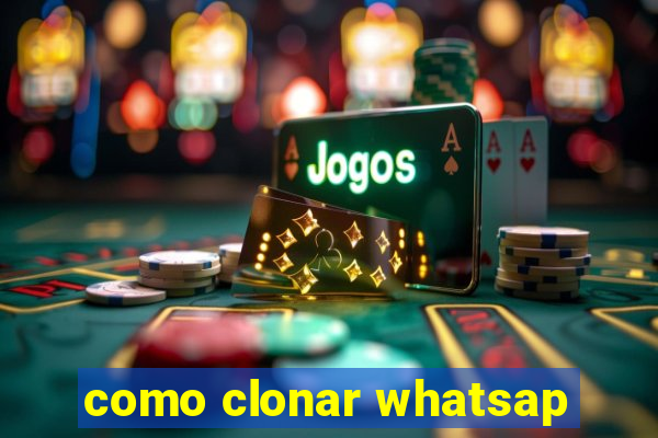 como clonar whatsap